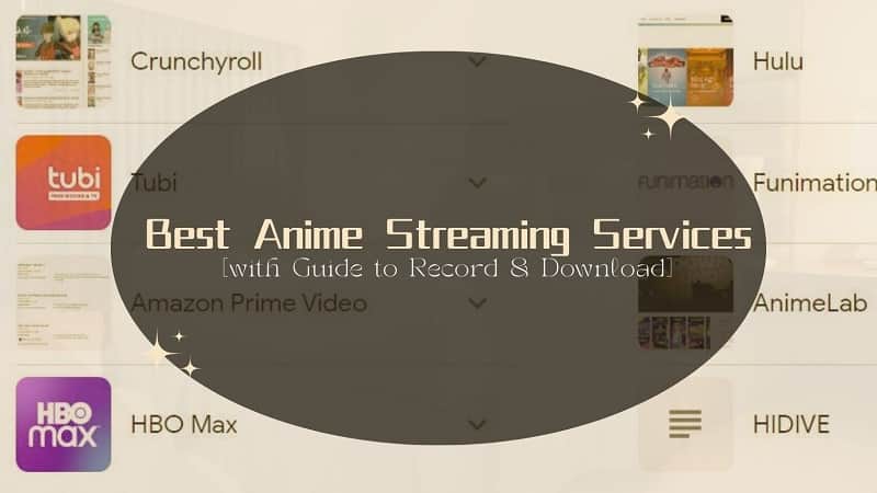 Best Anime Streaming Services of 2024 [with Guide to Record & Download]