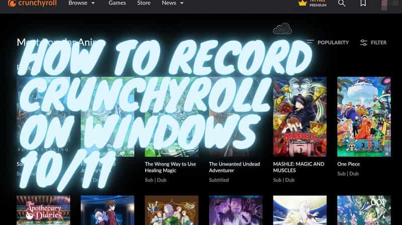 How to Record Crunchyroll on Windows 10/11?