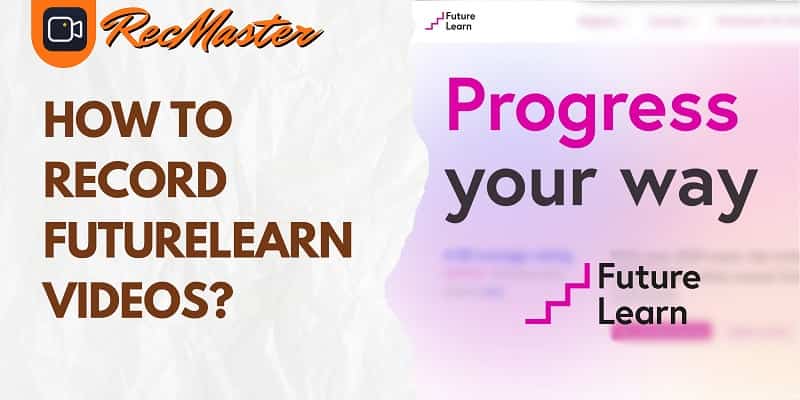 How to Record FutureLearn Videos with RecMaster?