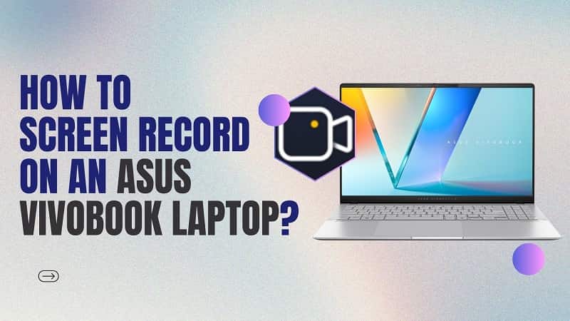 How to Screen Record on an ASUS VivoBook Laptop?