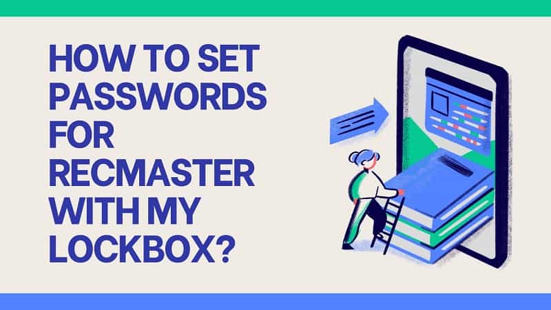 How to Set Passwords for RecMaster with My Lockbox?