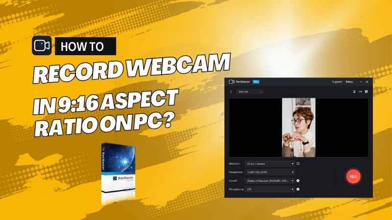 How to Record Webcam in 9:16 Aspect Ratio on PC?